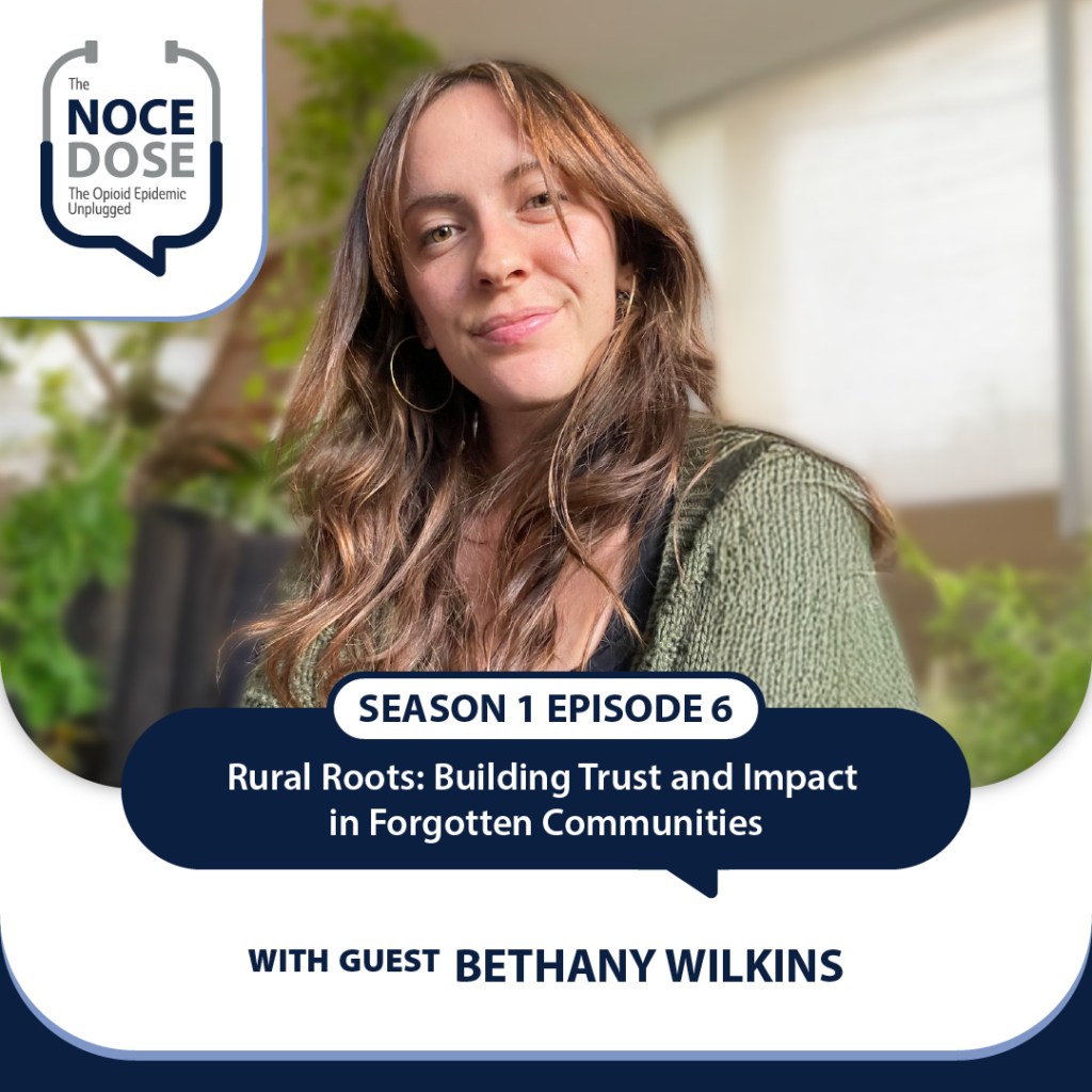 NOCE Dose Season 1 Episode 6; Rural Roots: Building Trust and Impact in Forgotten Communities with Bethany Wilkins