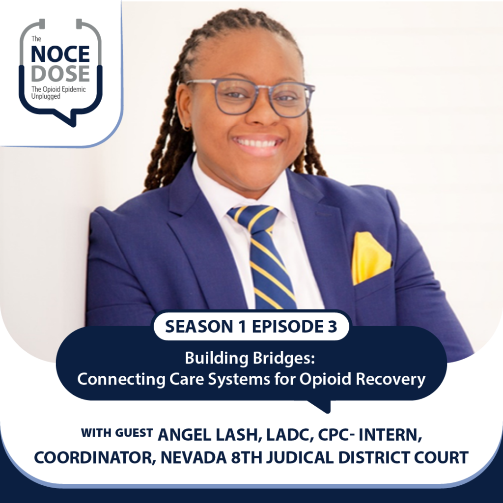 NOCE Dose S1 E3: Building Bridges: Connecting Care Systems for Opioid Recovery