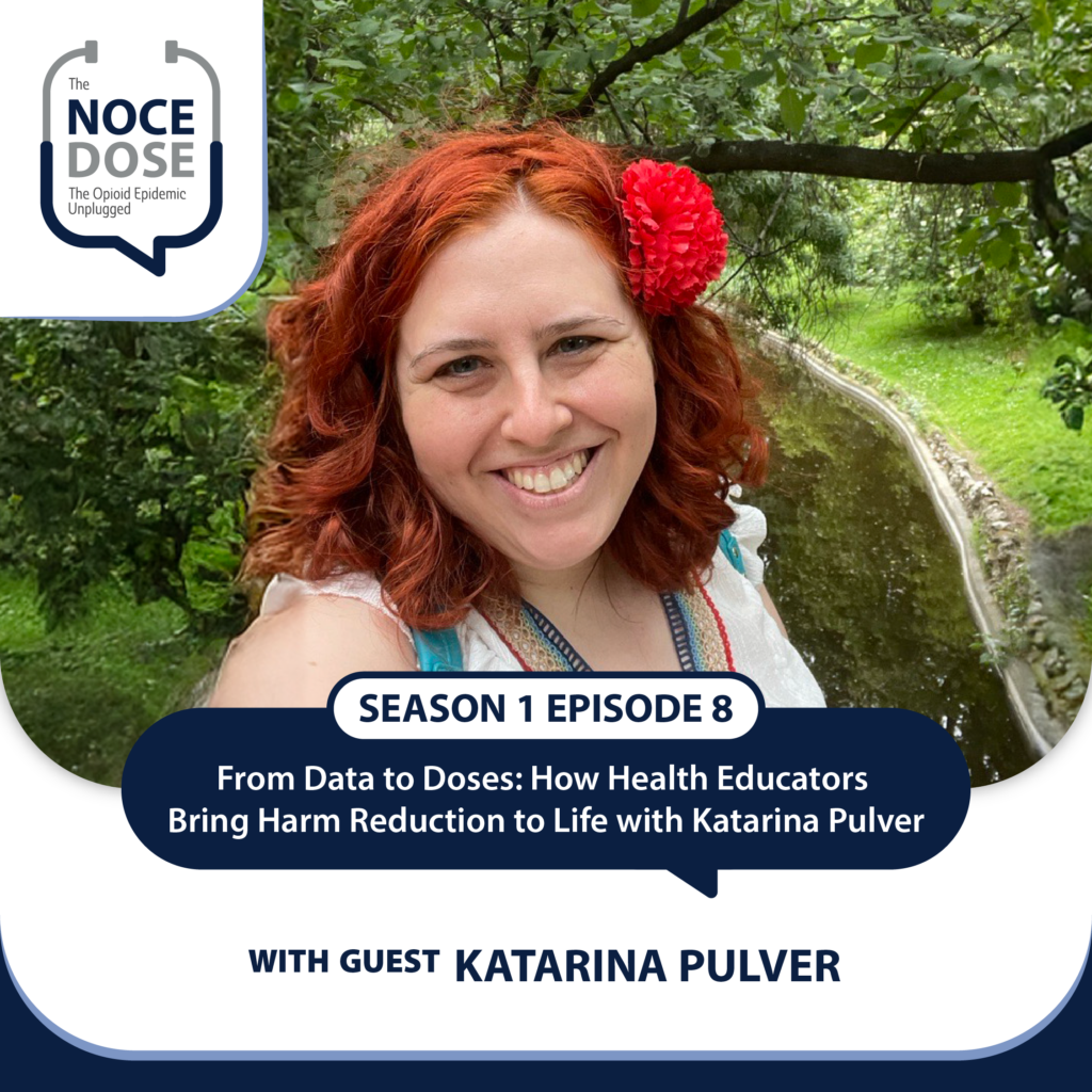 NOCE Dose Season 1 Episode 8; From Data to Doses: How Health Educators Bring Harm Reduction to Life with Katarina Pulver