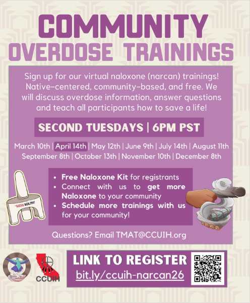 Flyer for Community Overdose Trainings hosted by CCUIH. Text reads: "Sign up for our virtual naloxone (Narcan) trainings! Native-centered, community-based, and free. We will discuss overdose information, answer questions and teach all participants how to save a life! Second Tuesdays at 6PM PST." Dates listed: March 10, April 14, May 12, June 9, July 14, August 11, September 8, October 13, November 10, and December 8. Benefits include a free naloxone kit for registrants, access to more naloxone for your community, and the option to schedule additional trainings. Questions can be directed to TMAT@CCUIH.org. Register at bit.ly/ccuih-narcan26. CCUIH logo and California bear icon appear at the bottom left alongside a QR code.