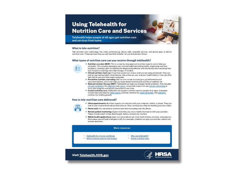 A single-page infographic with a dark navy blue header containing the title "Using Telehealth for Nutrition Care and Services" in large bold white text, with a photograph in the top right corner showing a person using a laptop with fresh fruits and vegetables nearby. Below the header, a blue banner reads "Telehealth helps people of all ages get nutrition care and services from home." The page is divided into three sections. The first, "What is tele-nutrition?", explains that tele-nutrition uses technology like video conferencing, phone calls, wearable devices, and apps to deliver nutrition care and help prevent illness. The second section, "What types of nutrition care can you receive through telehealth?", features a blue circular checklist icon and a bulleted list covering nutrition care plans, virtual nutrition check-ups, preventive nutrition counseling, medical nutrition therapy, and custom nutrition care. The third section, "How is tele-nutrition care delivered?", features a blue circular icon of a person on a video screen and lists video appointments, phone calls, remote patient monitoring, and mobile health applications. At the bottom, a dark navy box labeled "More resources" contains four links: Telehealth for chronic conditions, What is remote patient monitoring?, Why use telehealth?, and Online nutrition tools. The footer includes "Visit Telehealth.HHS.gov" in bold white text alongside the HHS shield logo and the HRSA logo.