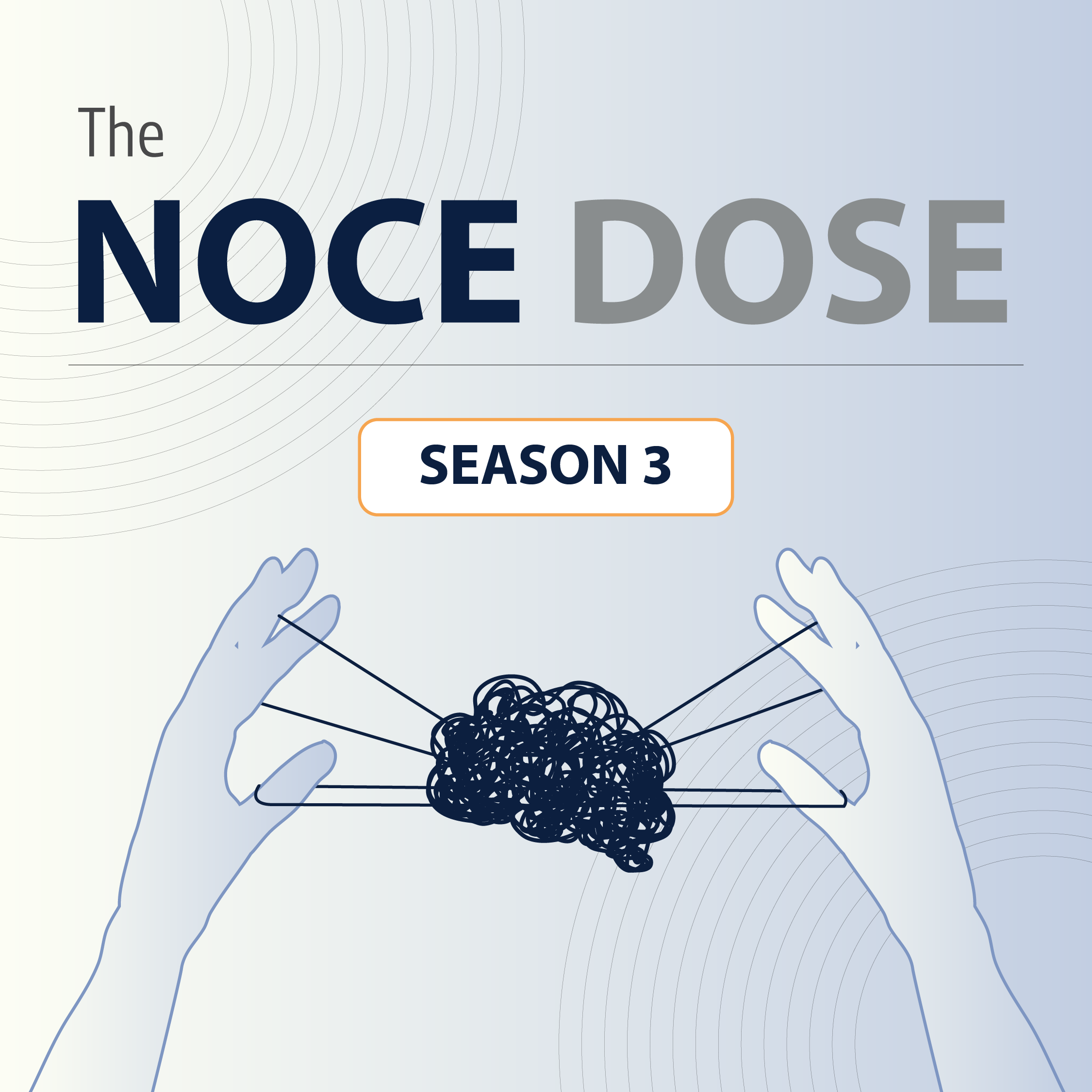 Illustrative hands hold cats cradle string in the shape of a brain with text that reads "The NOCE Dose Season 3".